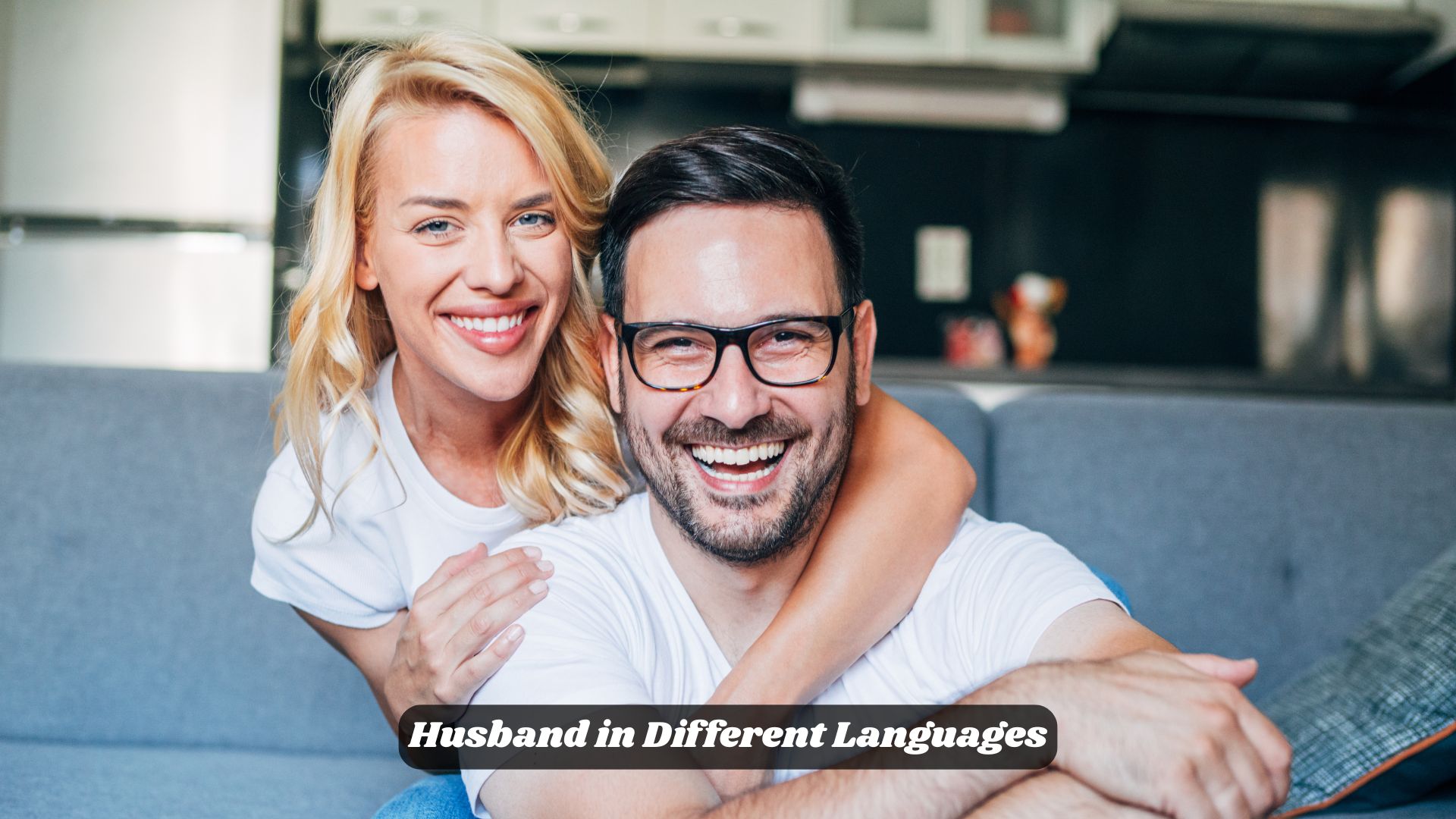 👨‍💼 Husband in Different Languages – Love in Every Culture