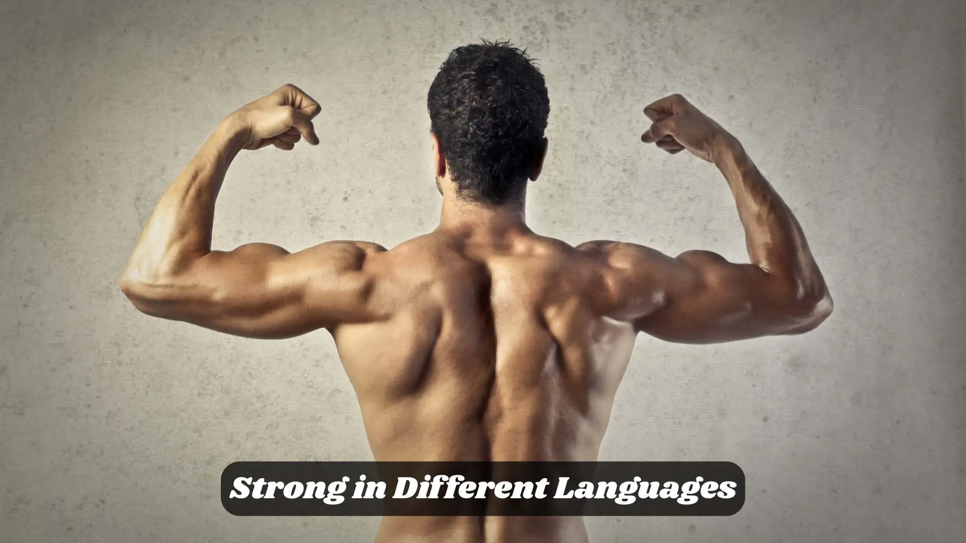 Strong in Different Languages