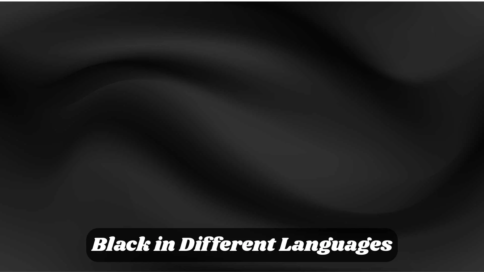 Black in Different Languages
