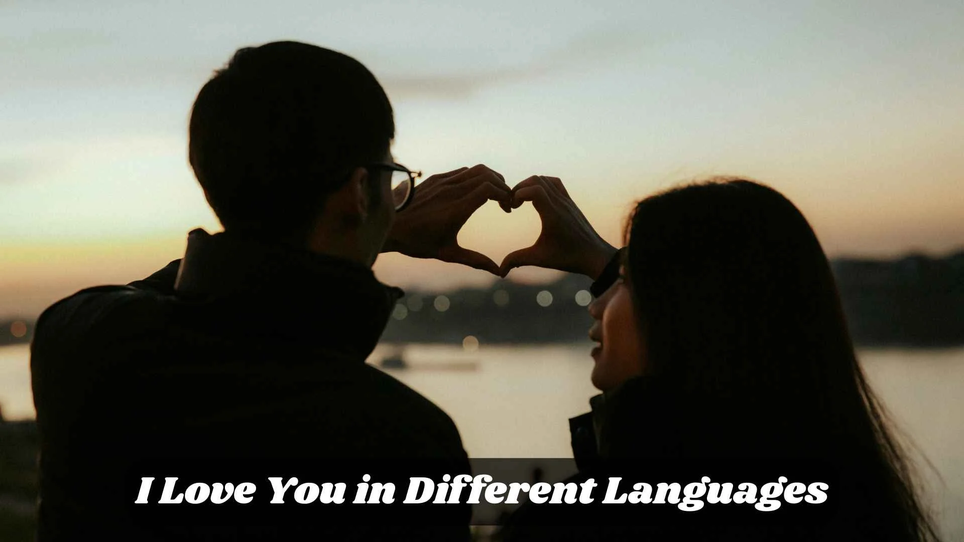I Love You in Different Languages | Romantic Translations and Cultural Meanings