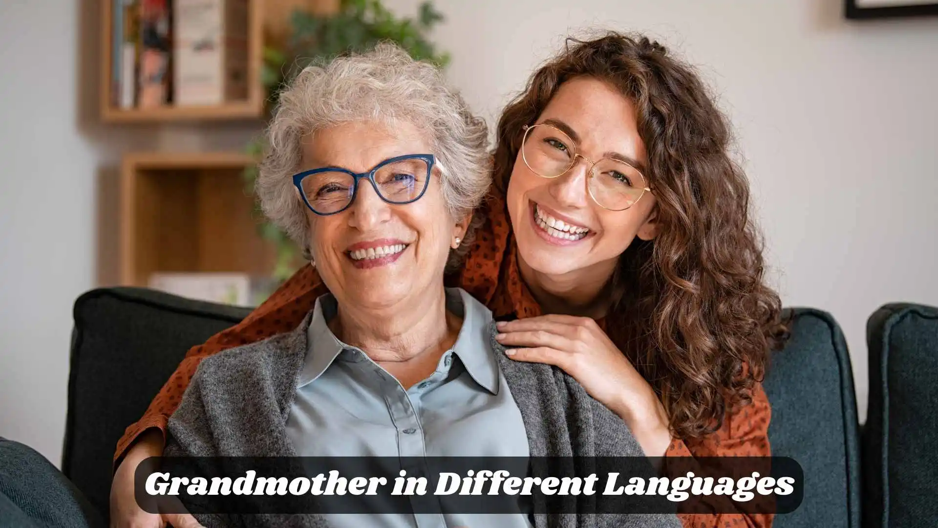 👵 Grandmother in Different Languages | A Word Filled with Love and Wisdom
