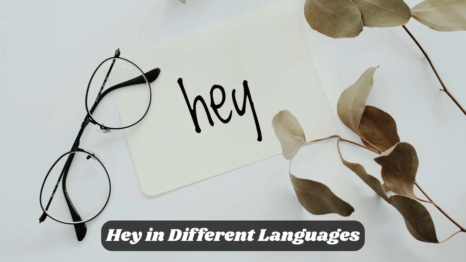 👋 Hey in Different Languages | 70 Friendly Ways to Say “Hello” Around the World