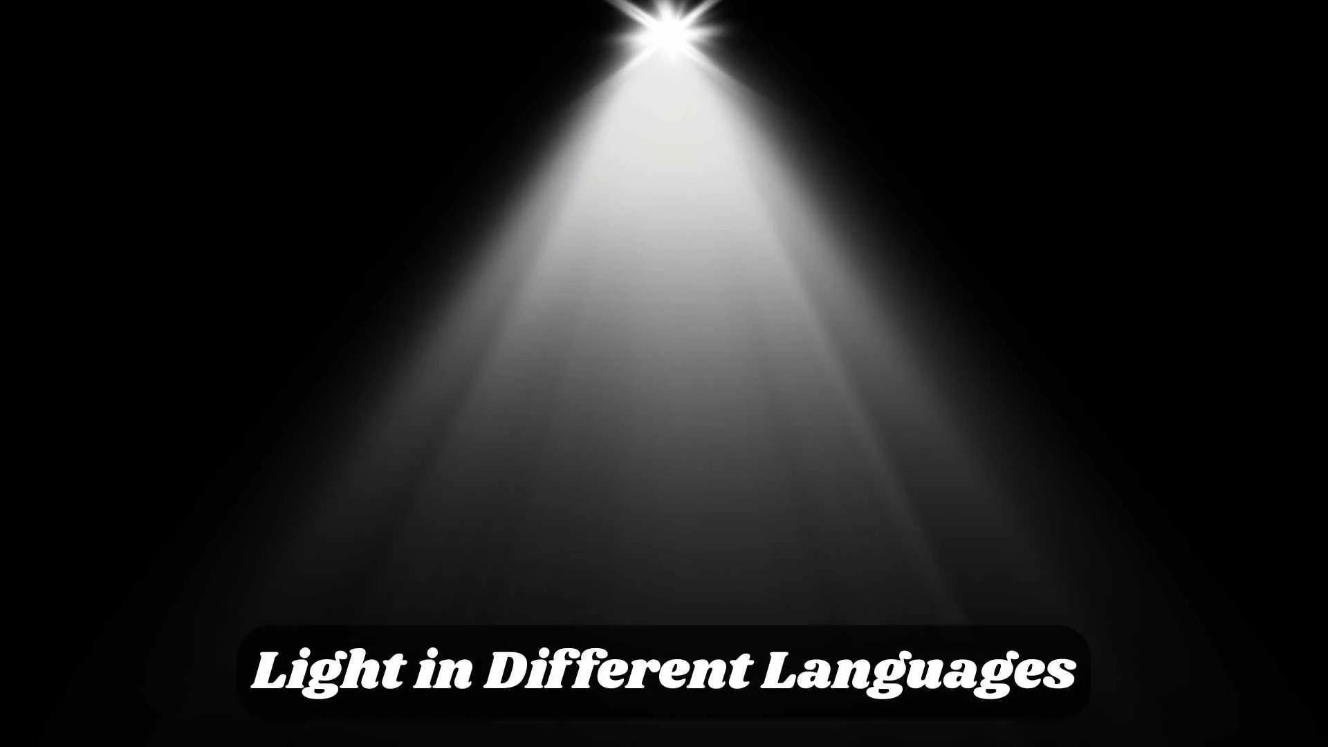 ✨ Light in Different Languages | Discover How to Say “Light” Around the World