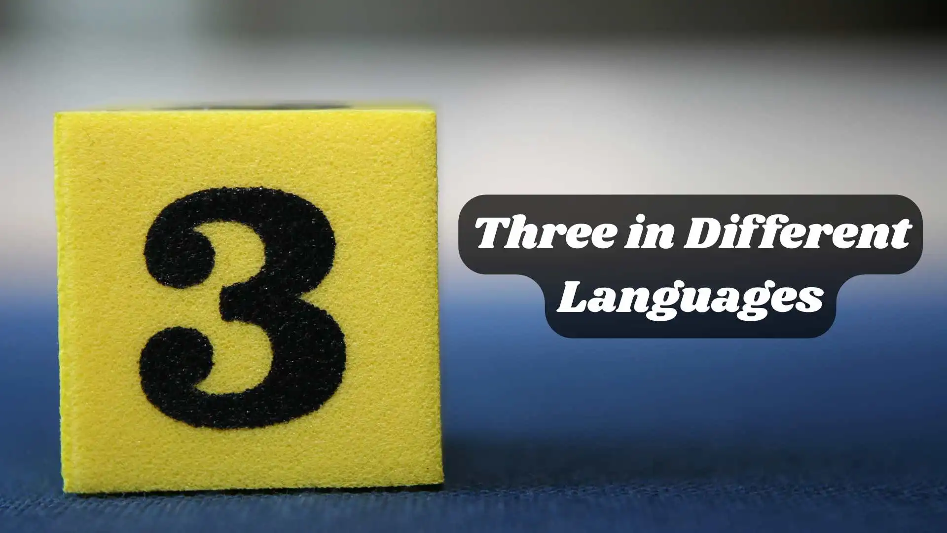 Three in Different Languages | Counting Made Easy Worldwide