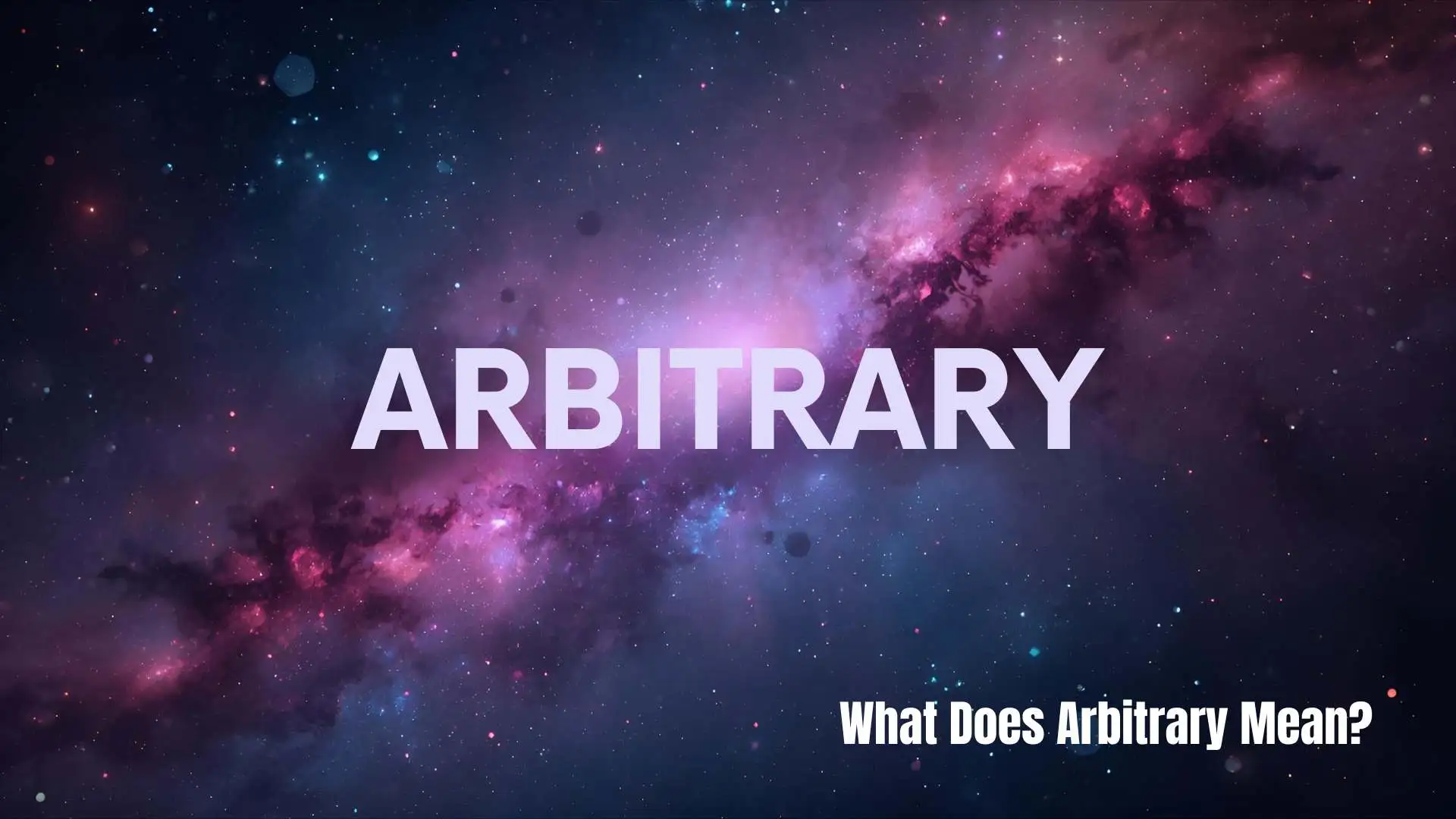 What Does Arbitrary Mean | Discover Its True Meaning & How to Use It in 2026
