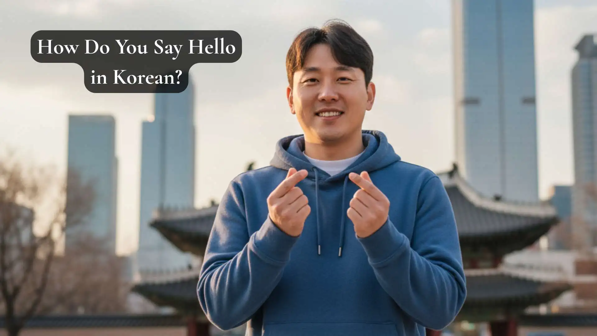 How Do You Say Hello in Korean | A Quick Guide to Korean Greetings (2025-26)