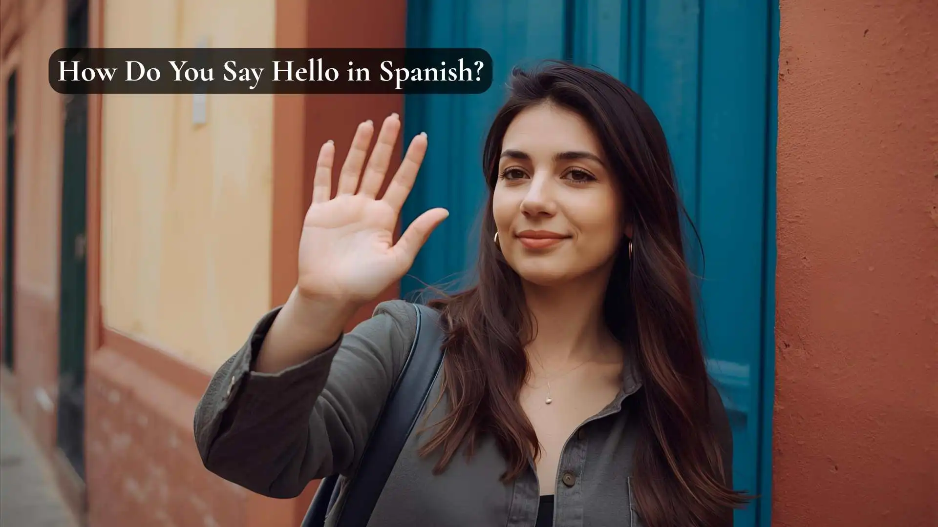How Do You Say Hello in Spanish