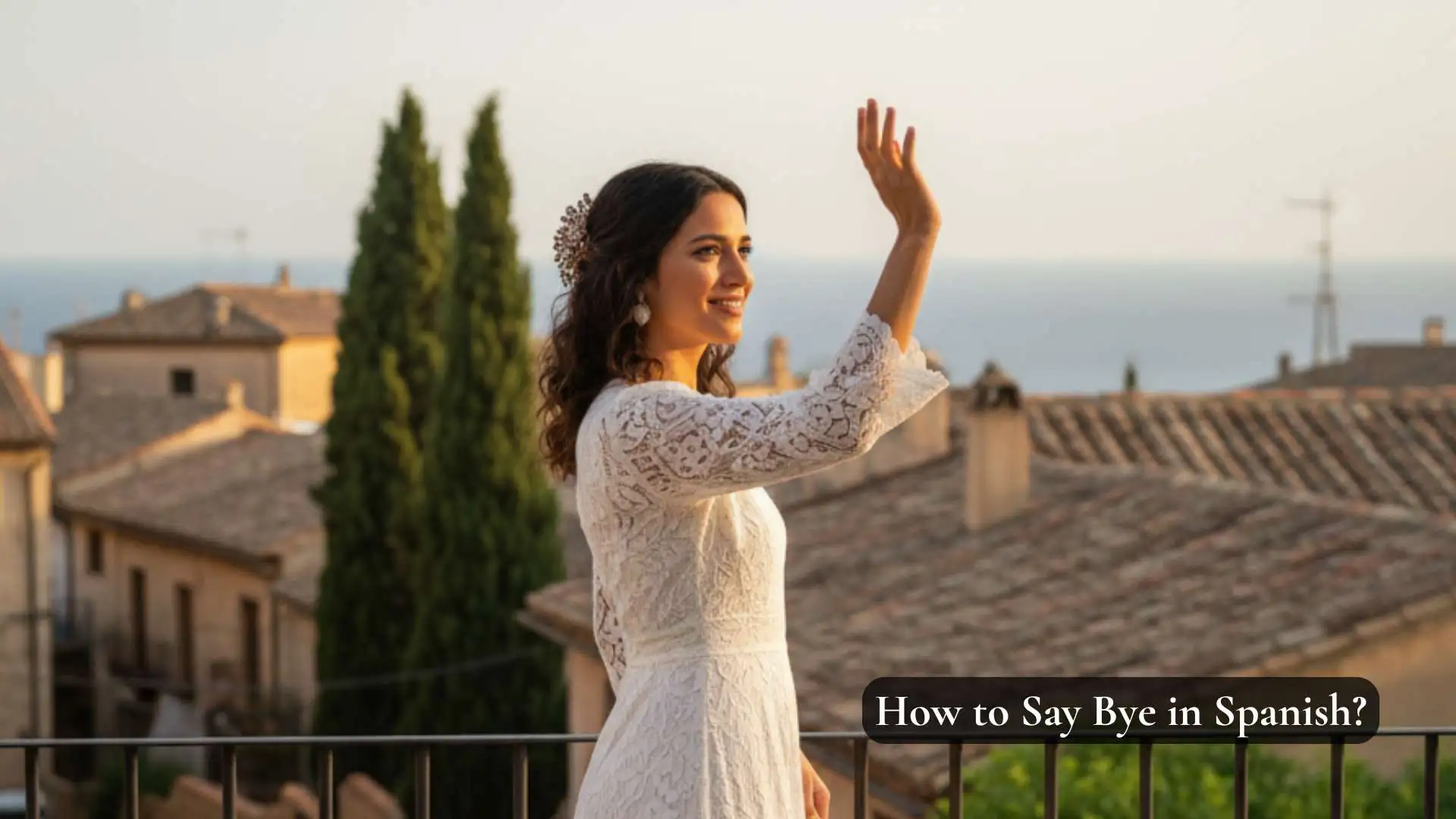 13+ Ways How to Say Bye in Spanish | Quick Guide to Saying Goodbye Correctly