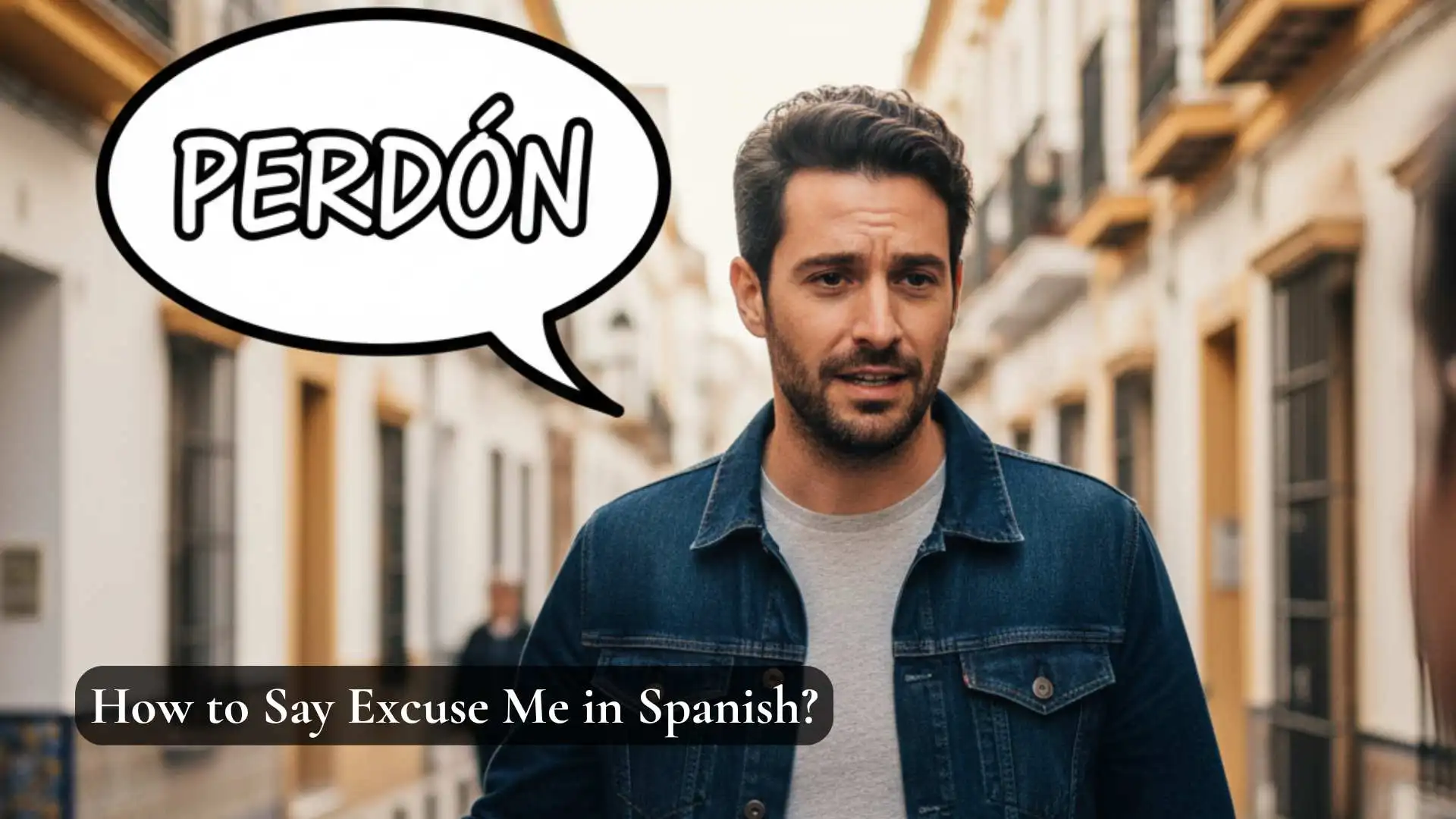 How to Say Excuse Me in Spanish | Quick Guide for Respectful Communication (2025-26)