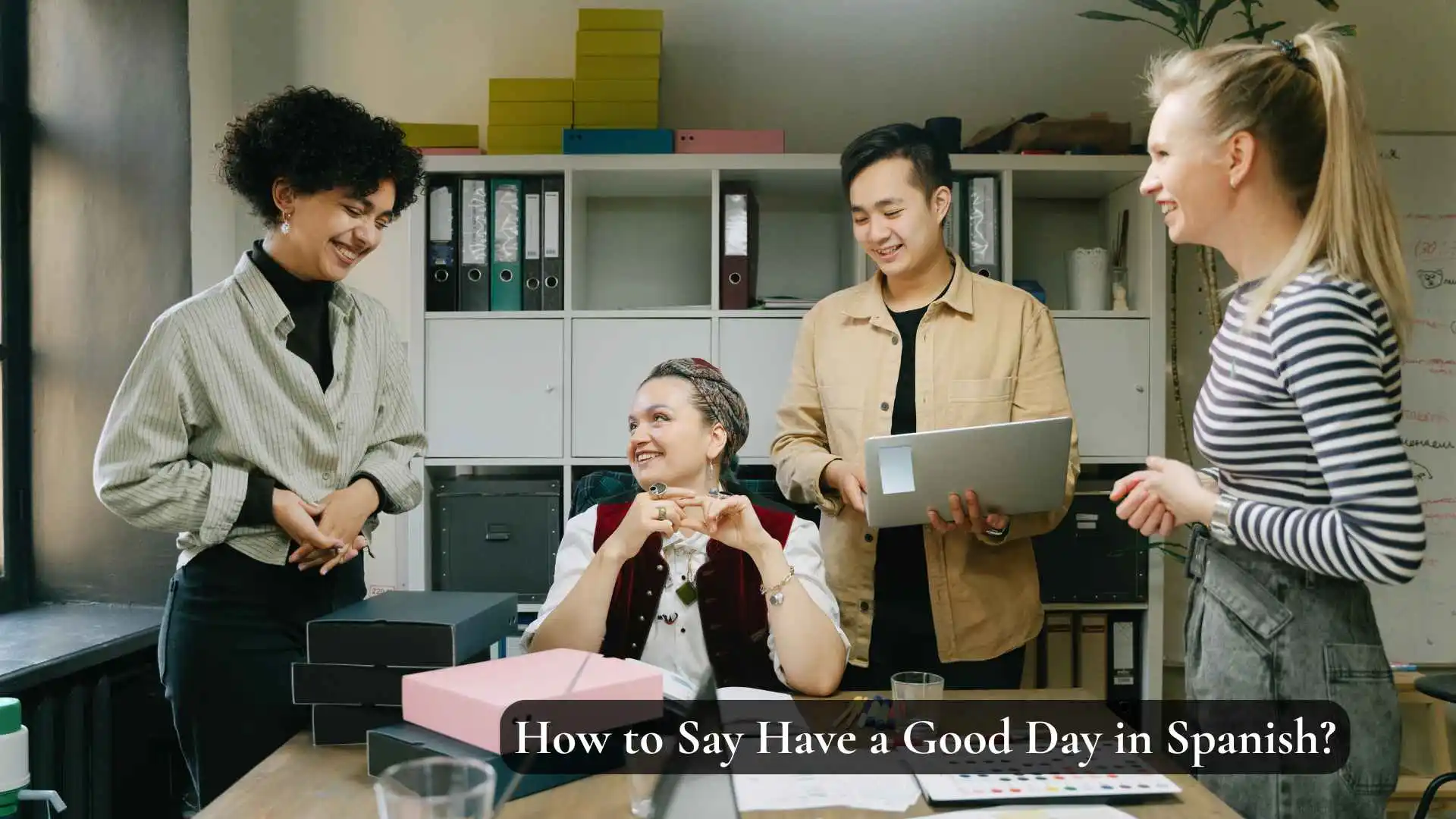 How to Say Have a Good Day in Spanish