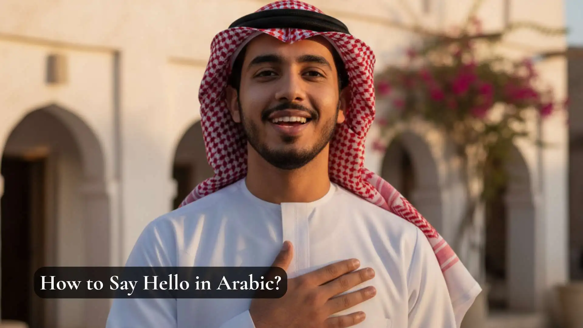 How to Say Hello in Arabic | A Friendly Guide to Arabic Greetings (2025-26)