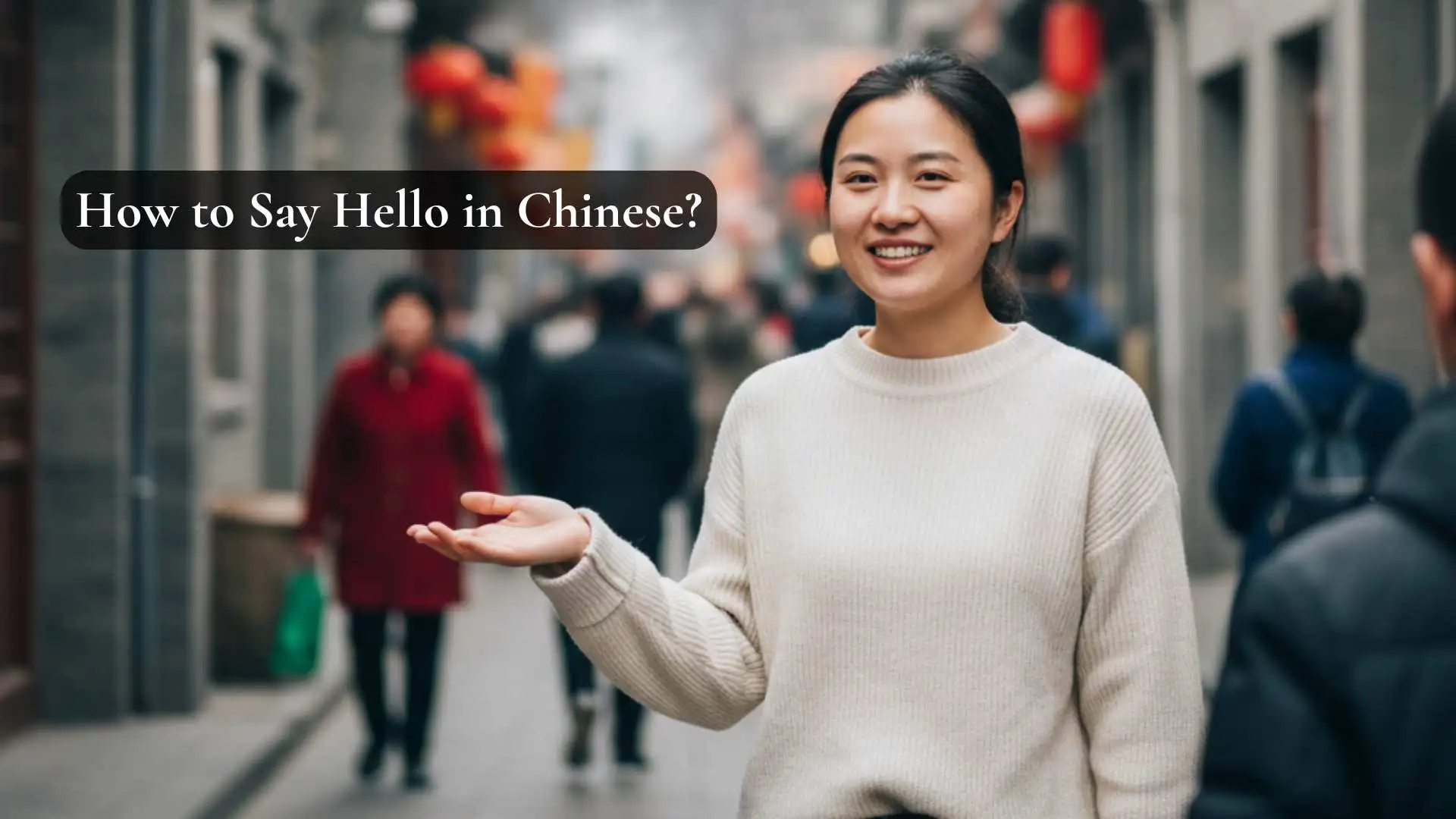 How to Say Hello in Chinese | Tips for Polite and Friendly Greetings (2025-26)