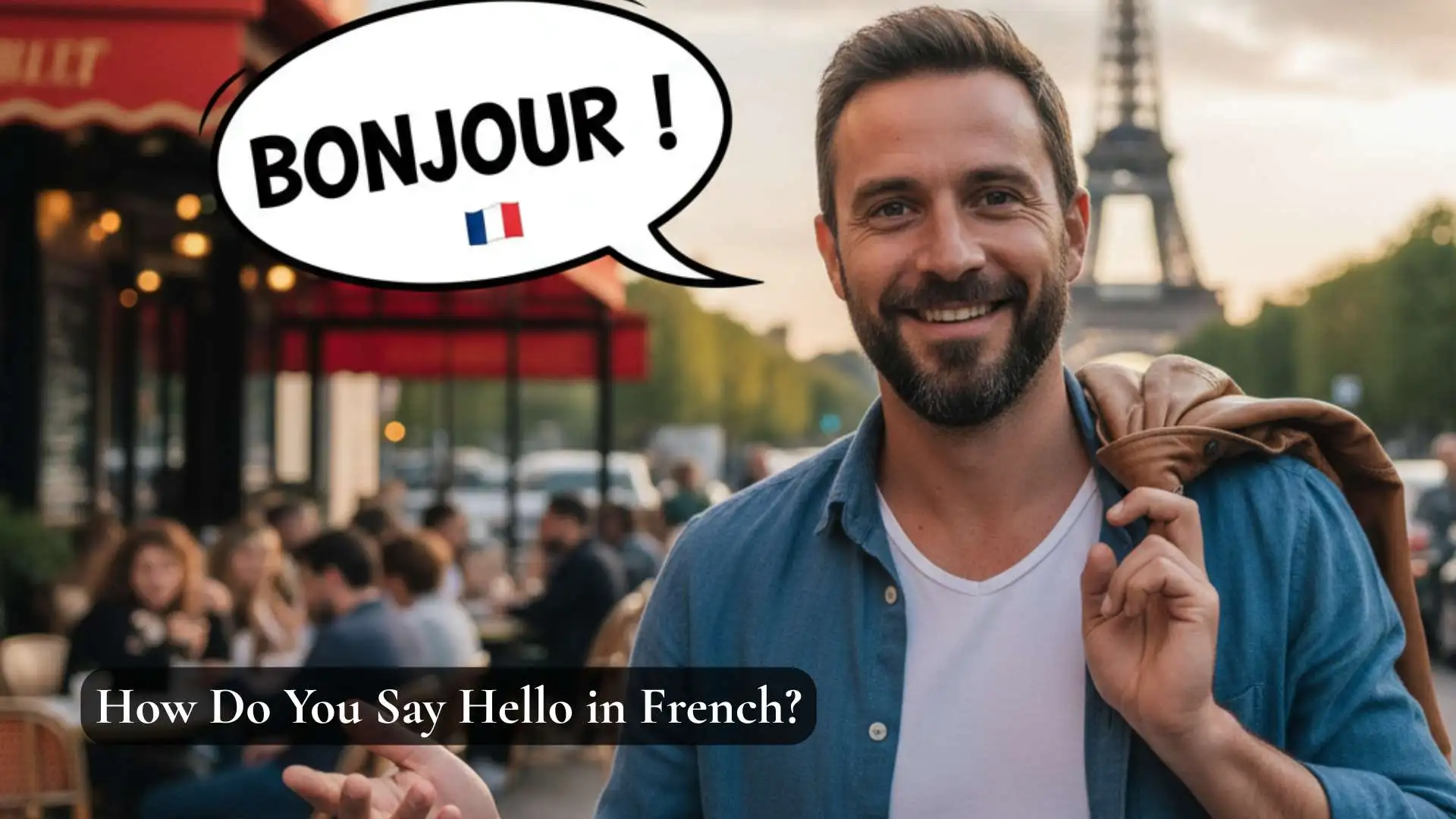How Do You Say Hello in French | Useful Everyday French Greetings (2025-26)