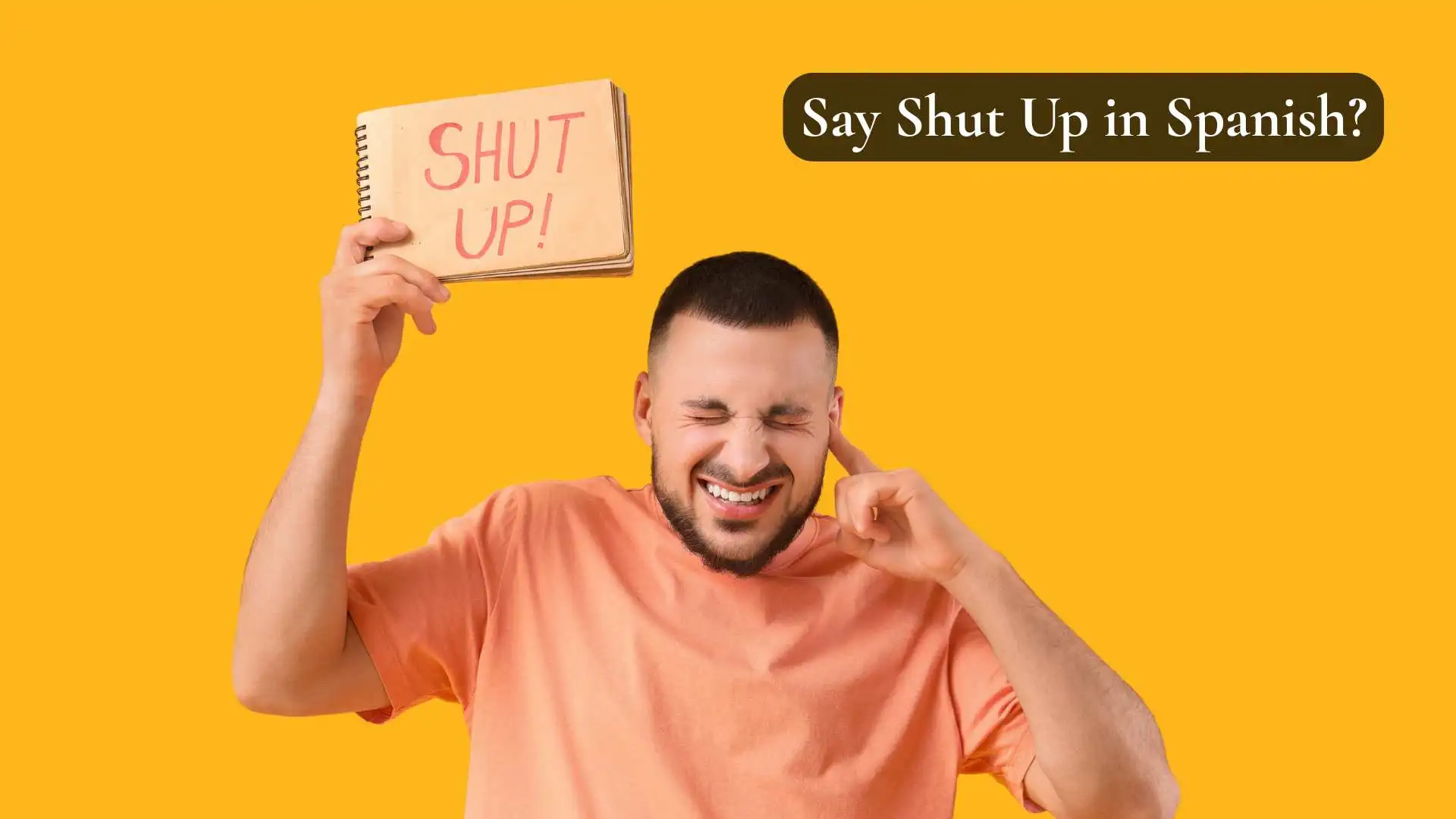 Say Shut Up in Spanish