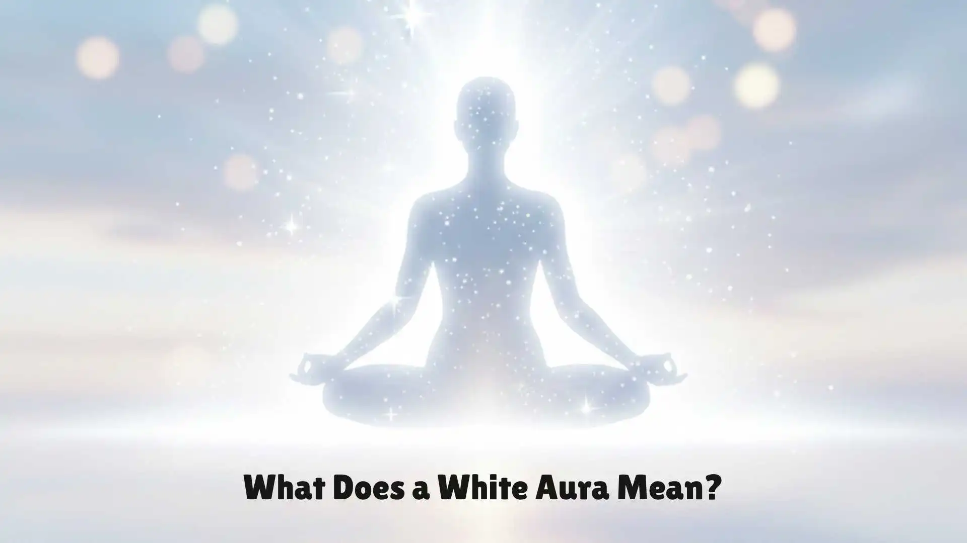 What Does a White Aura Mean? Exploring Spiritual Significance, Personality Traits and Energy Fields in 2026