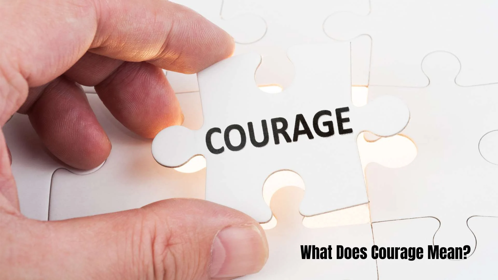 What Does Courage Mean | Understanding the Strength Behind Fear in 2026