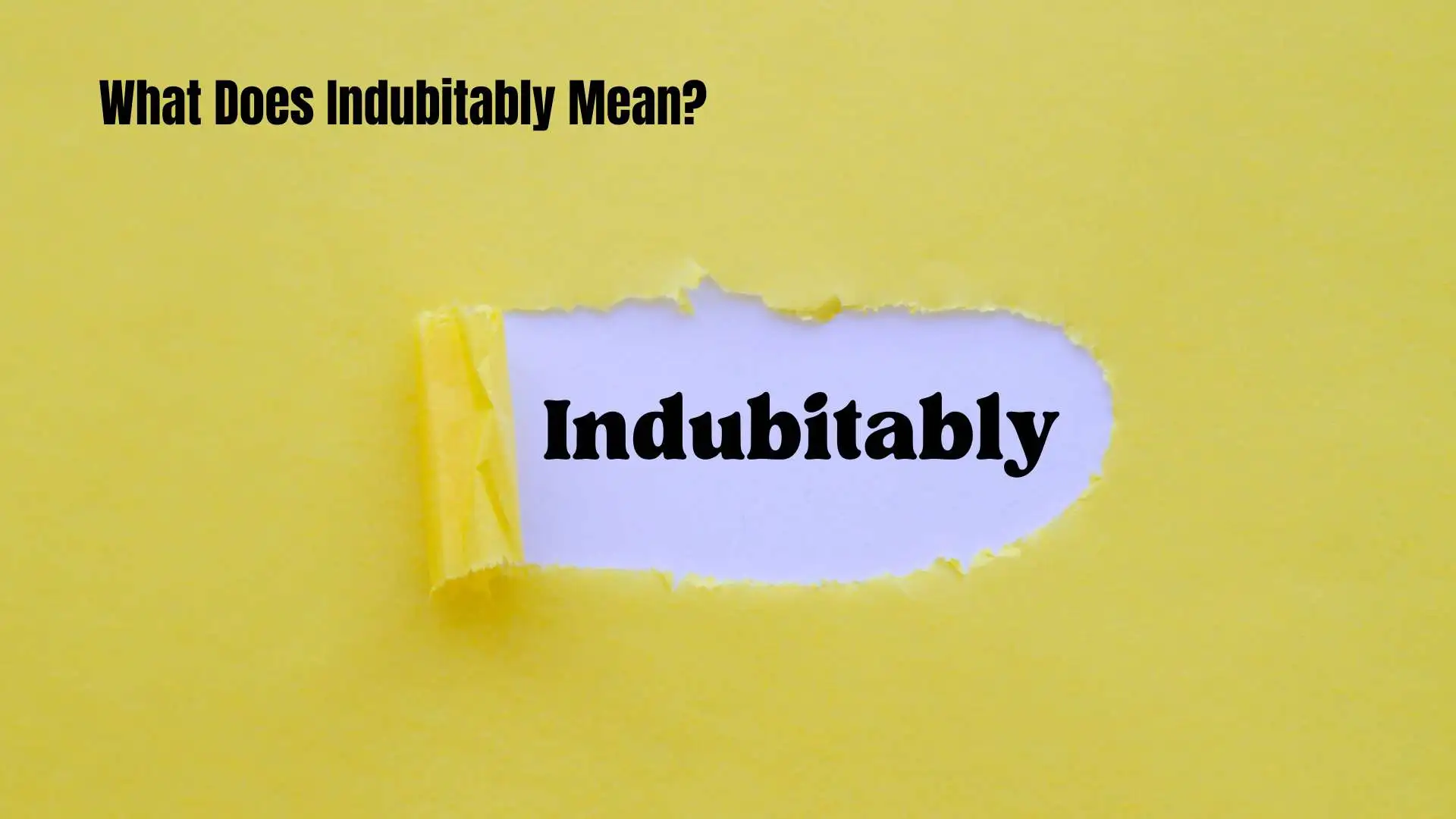 What Does Indubitably Mean | Learn Its Correct Usage Today in 2026