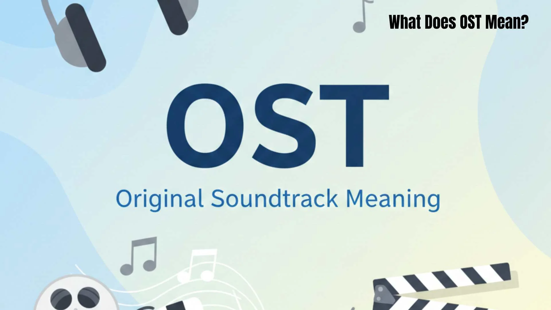 What Does OST Mean? in Music, Movies and TV Shows 🎵